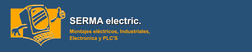 >SERMA Electric S.L.- Montajes Eléctricos, Industriales, Electronica y PLC's